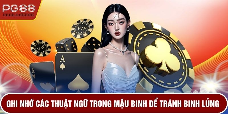 Ghi nhớ các thuật ngữ trong mậu binh để tránh binh lủng