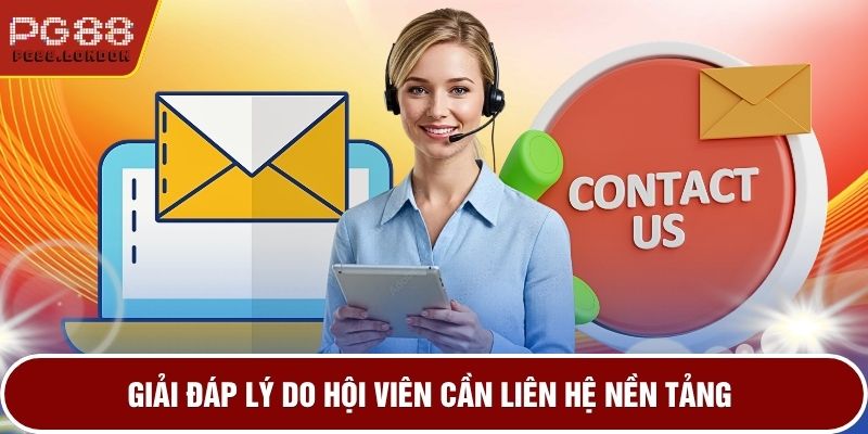 Giải đáp lý do hội viên cần liên hệ nền tảng