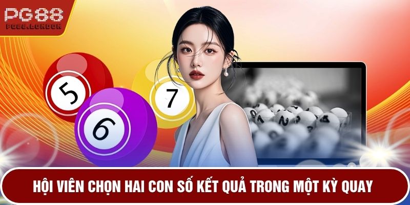Hội viên chọn hai con số kết quả trong một kỳ quay